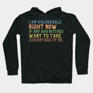 I am Very Vulnerable Right Now -Funny Saying Textured Hoodie